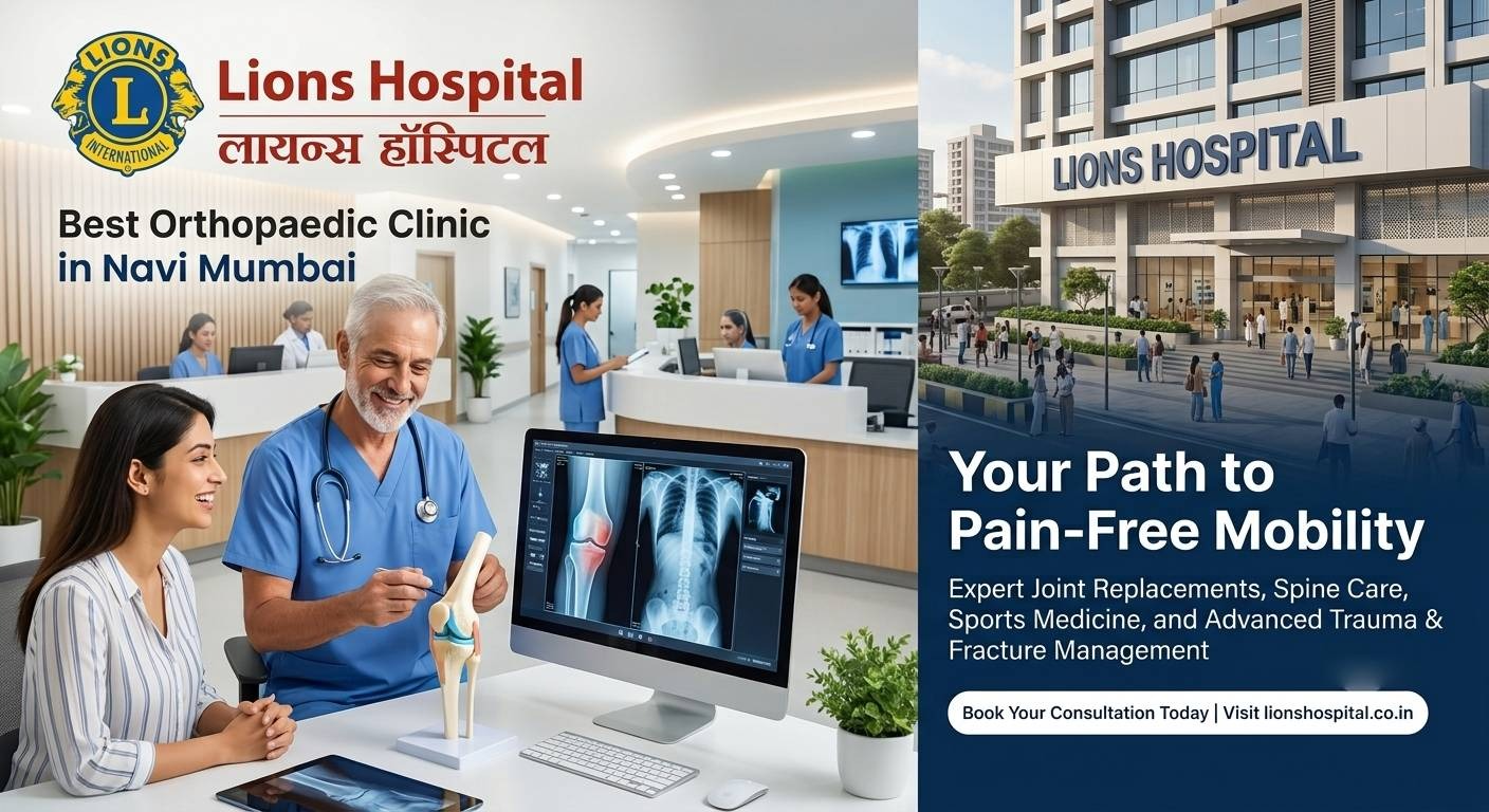 Orthopaedic Surgeon in Navi Mumbai | Trusted Care at Lions Hospital